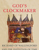 God's Clockmaker: Richard Of Wallingford And The Invention Of Time