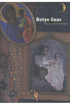 Betye Saar: Extending the Frozen Moment
