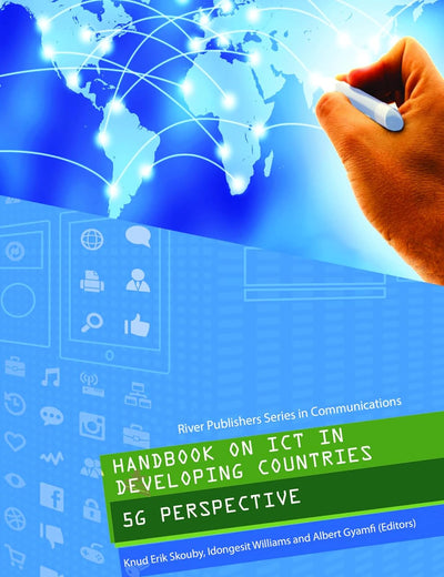 Handbook on ICT in Developing Countries: 5G Perspective (River Publishers Series in Communications)