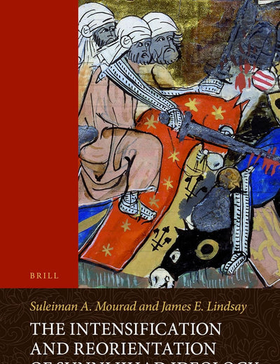 The Intensification and Reorientation of Sunni Jihad Ideology in the Crusader Period: Ibn ʿAsākir of Damascus (1105–1176) and His Age, with an Edition and Translation of Ibn ʿAsākir’s The Forty Hadiths for Inciting Jihad
