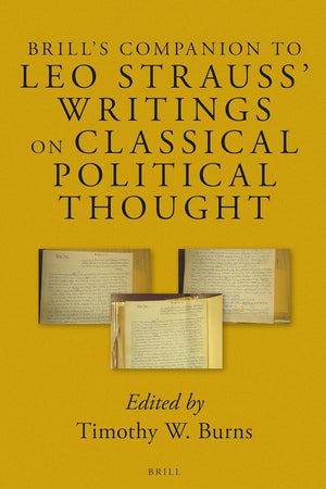 Brill's Companion to Leo Strauss' Writings on Classical Political Thought (Brill's Companions to Classical Reception, 4)