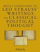 Brill's Companion to Leo Strauss' Writings on Classical Political Thought (Brill's Companions to Classical Reception, 4)