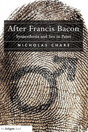 After Francis Bacon: Synaesthesia and Sex in Paint