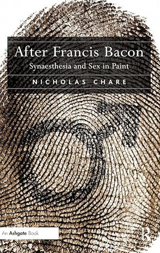 After Francis Bacon: Synaesthesia and Sex in Paint