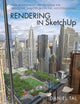 Rendering in SketchUp: From Modeling to Presentation for Architecture, Landscape Architecture, and Interior Design