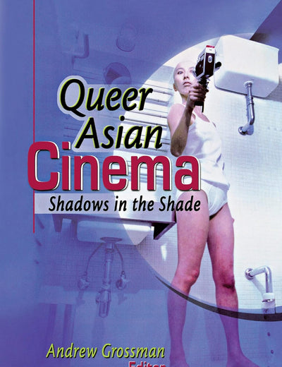 Queer Asian Cinema: Shadows in the Shade