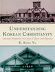 Understanding Korean Christianity: Grassroot Perspectives on Causes, Culture, and Responses