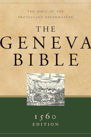 The Geneva Bible (Hardcover): 1560 Edition