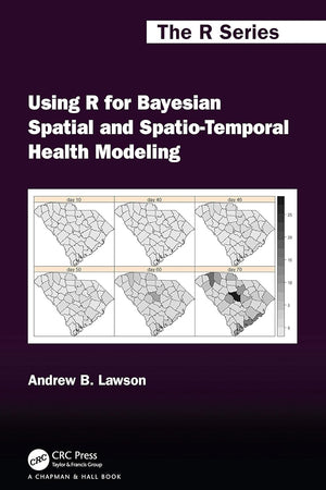 Using R for Bayesian Spatial and Spatio-Temporal Health Modeling (Chapman & Hall/CRC The R Series)