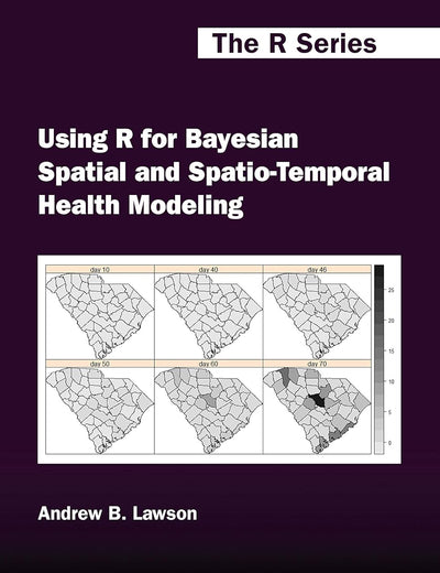 Using R for Bayesian Spatial and Spatio-Temporal Health Modeling (Chapman & Hall/CRC The R Series)