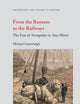 From the Romans to the Railways: The Fate of Antiquities in Asia Minor (Technology and Change in History, 13)
