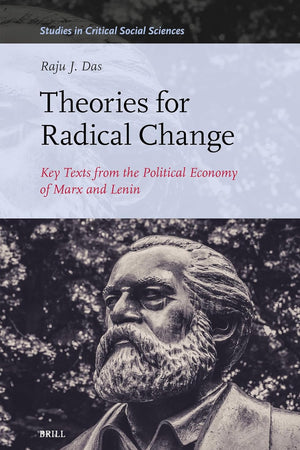 Theories for Radical Change: Key Texts from the Political Economy of Marx and Lenin (Studies in Critical Social Sciences, 323)