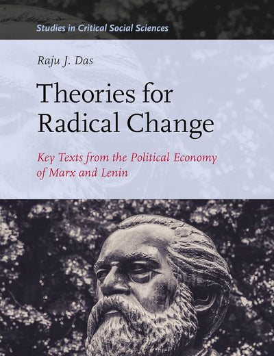 Theories for Radical Change: Key Texts from the Political Economy of Marx and Lenin (Studies in Critical Social Sciences, 323)