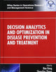 Decision Analytics and Optimization in Disease Prevention and Treatment (Wiley Series in Operations Research and Management Science)