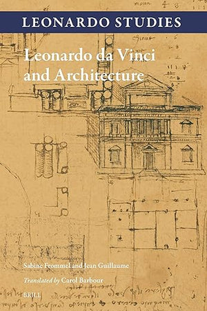 Leonardo da Vinci and Architecture (Leonardo Studies, 4)