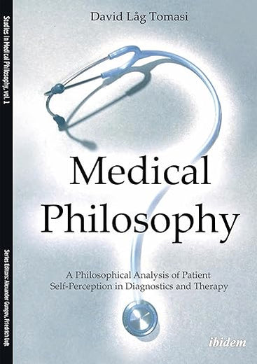 Medical Philosophy: A Philosophical Analysis of Patient Self-Perception in Diagnostics and Therapy (Studies in Medical Philosophy)