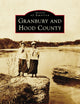 Granbury and Hood County (Images of America)