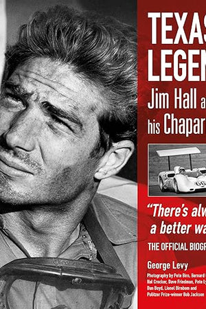 Texas Legend: Jim Hall and his Chaparrals - "There's always a better way." The Official Biography