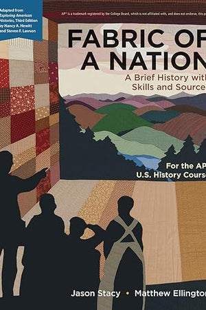 Fabric of a Nation: A Brief History with Skills and Sources, For the AP® Course