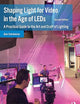 Shaping Light for Video in the Age of LEDs: A Practical Guide to the Art and Craft of Lighting
