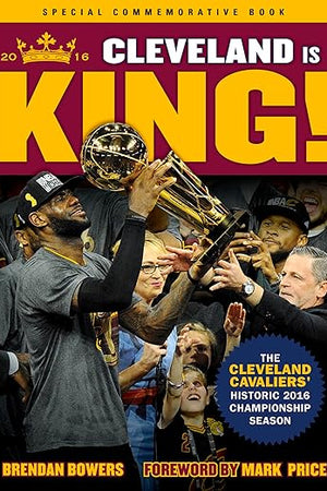 Cleveland Is King: The Cleveland Cavaliers’ Historic 2016 Championship Season