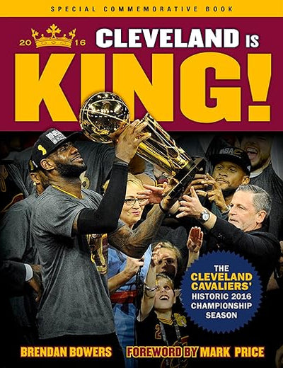 Cleveland Is King: The Cleveland Cavaliers’ Historic 2016 Championship Season