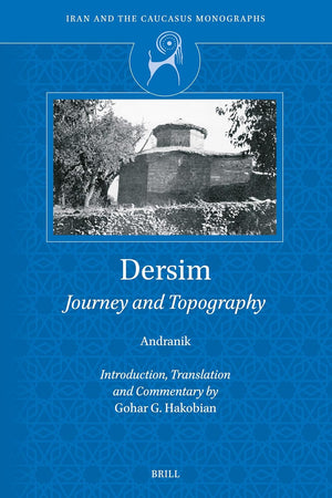 Dersim: Journey and Topography (Iran and the Caucasus Monographs, 1) (Armenian Edition)