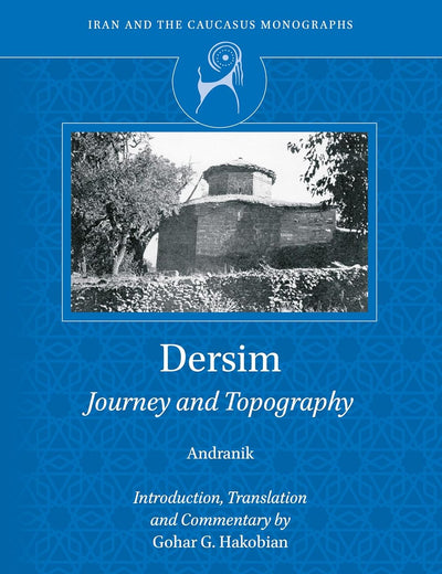 Dersim: Journey and Topography (Iran and the Caucasus Monographs, 1) (Armenian Edition)