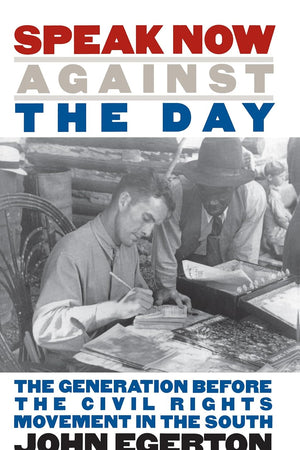 Speak Now Against the Day: The Generation Before the Civil Rights Movement in the South
