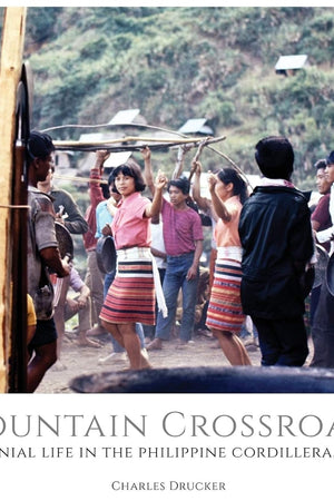 Mountain Crossroads: Ceremonial Life in the Philippine Cordillera, 1971-73