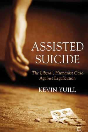 Assisted Suicide: The Liberal, Humanist Case Against Legalization