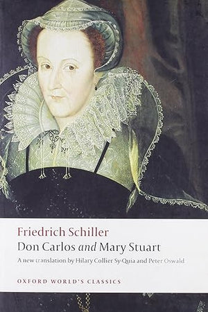 Don Carlos and Mary Stuart (Oxford World's Classics)