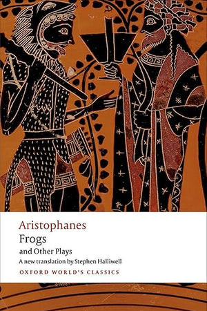 Aristophanes: Frogs and Other Plays: A new verse translation, with introduction and notes (Oxford World's Classics)
