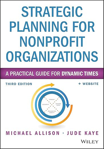 Strategic Planning for Nonprofit Organizations: A Practical Guide for Dynamic Times (Wiley Nonprofit Authority)