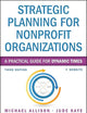 Strategic Planning for Nonprofit Organizations: A Practical Guide for Dynamic Times (Wiley Nonprofit Authority)