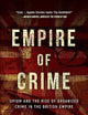 Empire of Crime: Opium and the Rise of Organized Crime in the British Empire
