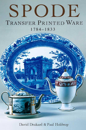 Spode Transfer Printed Ware: 1784-1833