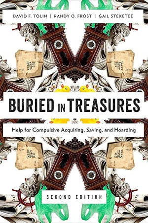 Buried in Treasures: Help for Compulsive Acquiring, Saving, and Hoarding (Treatments That Work)