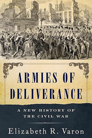 Armies of Deliverance: A New History of the Civil War