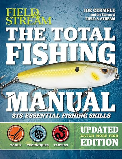 The Total Fishing Manual (Revised Edition): 318 Essential Fishing Skills (Field & Stream)