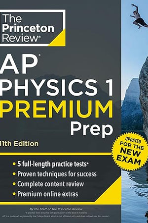 Princeton Review AP Physics 1 Premium Prep, 11th Edition: 5 Practice Tests + Digital Practice Online + Content Review (College Test Preparation)