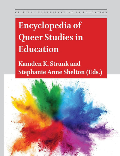 Encyclopedia of Queer Studies in Education (Critical Understanding in Education, 4)
