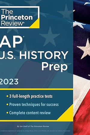 Princeton Review AP U.S. History Prep, 2023: 3 Practice Tests + Complete Content Review + Strategies & Techniques (College Test Preparation)