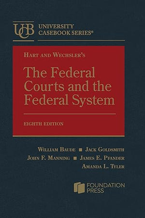 Hart and Wechsler's The Federal Courts and the Federal System (University Casebook Series)