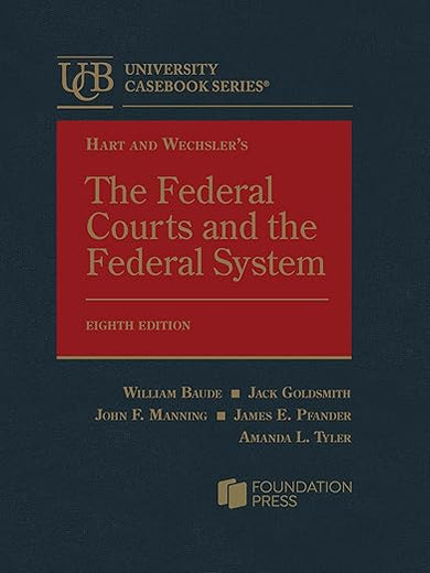 Hart and Wechsler's The Federal Courts and the Federal System (University Casebook Series)