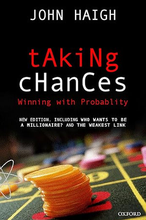 HAIGH:TAKING CHANCES:WINNING WITH PROBABILITY NEW ED PAPER: Winning with Probability