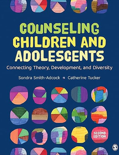 Counseling Children and Adolescents: Connecting Theory, Development, and Diversity (Counseling and Professional Identity)