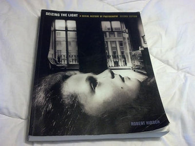 Seizing the Light: A Social History of Photography
