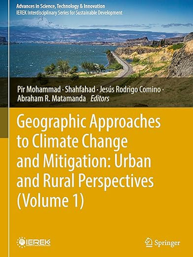 Geographic Approaches to Climate Change and Mitigation: Urban and Rural Perspectives (Volume 1) (Advances in Science, Technology & Innovation)