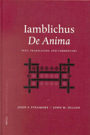 Iamblichus' De Anima: Text, Translation, and Commentary (Philosophia Antiqua, 92)